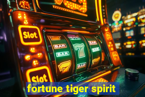 fortune tiger spirit